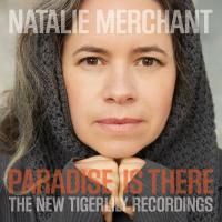 Natalie Merchant - Paradise Is There: The New Tigerlily Recordings (2015) - CD+DVD Box Set