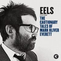 Eels - The Cautionary Tales Of Mark Oliver Everett (2014)