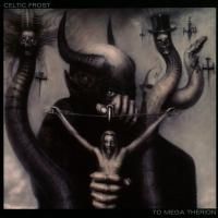 Celtic Frost - To Mega Therion (1985) - Deluxe Edition