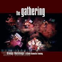 The Gathering - Sleepy Buildings - A Semi Acoustic Evening (2004)