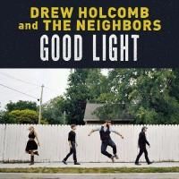 Drew Holcomb & The Neighbors - Good Light (2013)