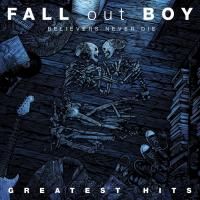 Fall Out Boy - Believers Never Die: Greatest Hits (2009)