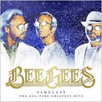 Bee Gees - Timeless: The All-Time Greatest Hits (2017)