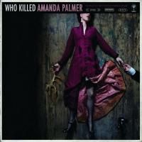 Amanda Palmer - Who Killed Amanda Palmer (2008)