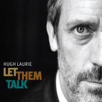 Hugh Laurie - Let Them Talk (2011)