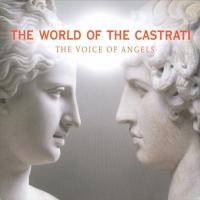 The World Of The Castrati: The Voice Of Angels