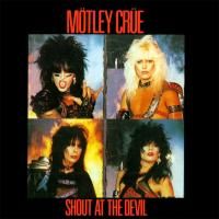 Mötley Crüe  - Shout At The Devil (1983) - Expanded Edition