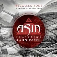 Asia Featuring John Payne - Recollections (A Tribute To British Prog) (2014)