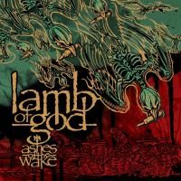 Lamb Of God - Ashes Of The Wake (2004)