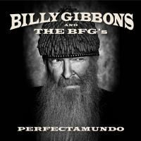 Billy Gibbons And The BFG's - Perfectamundo (2015)