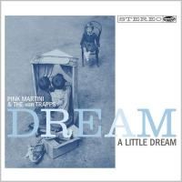 Pink Martini & The Von Trapps - Dream A Little Dream (2014)
