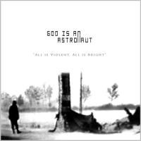 God Is An Astronaut - All Is Violent All Is Bright (2005)