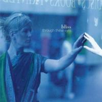 Bliss - Through These Eyes (1999)