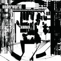 Underworld - Dubnobasswithmyheadman (1994)