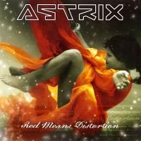 Astrix - Red Means Distortion (2010)