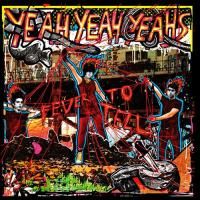 Yeah Yeah Yeahs - Fever To Tell (2003)