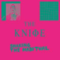 The Knife - Shaking The Habitual (2013) - 2 CD Delixe Edition