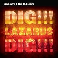 Nick Cave & The Bad Seeds - Dig!!! Lazarus!!! Dig!!! (2008)