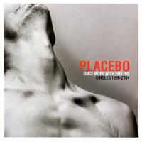 Placebo - Once More With Feeling: Singles 1996-2004 (2004)