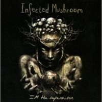 Infected Mushroom - Im The Supervisor (2005)