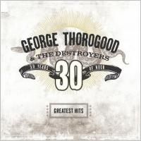 George Thorogood & The Destroyers - Greatest Hits: 30 Years Of Rock (2004) (180 Gram Audiophile Vinyl) 2 LP
