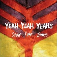 Yeah Yeah Yeahs - Show Your Bones (2006)