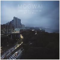 Mogwai - Hardcore Will Never Die But You Will (2011)