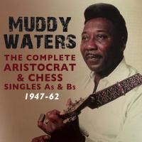 Muddy Waters - Complete Aristocrat & Chess Singles A's & B's 1947-1962 (2014) - 4 CD Box Set