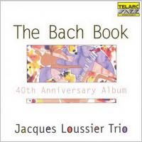 Jacques Loussier Trio - The Bach Book, 40th Anniversary Album (1999)