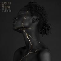 Nothing But Thieves - Broken Machine (2017) - Deluxe Edition