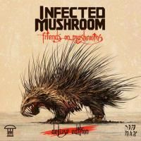 Infected Mushroom - Friends On Mushrooms (2015) - Deluxe Edition