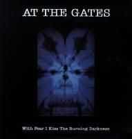 At The Gates - With Fear I Kiss The Burning Darkness (1993)