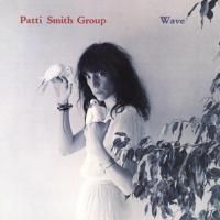 Patti Smith Group - Wave (1979)