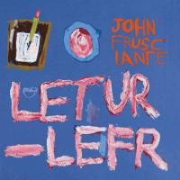 John Frusciante - Letur-Lefr (2012)