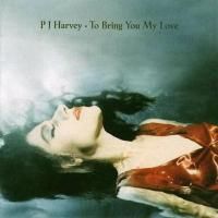 PJ Harvey - To Bring You My Love (1995)