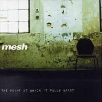 Mesh - The Point at Which It Falls Apart (1999)