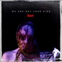 Slipknot - We Are Not Your Kind (2019)