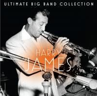 Harry James - Ultimate Big Band Collection (2011)