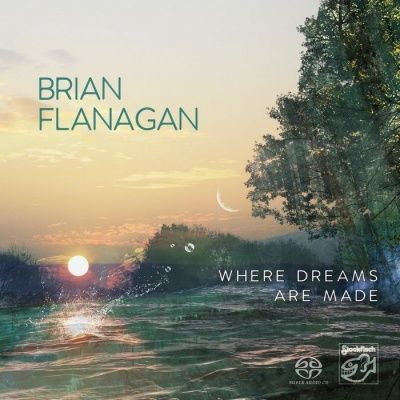 Brian Flanagan ‎- Where Dreams Are Made (2017) - Hybrid SACD