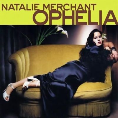 Natalie Merchant - Ophelia (1998)