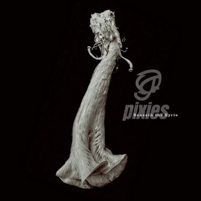 Pixies - Beneath The Eyrie (2019) - Deluxe Edition