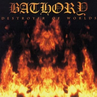 Bathory ‎- Destroyer Of Worlds (2001)