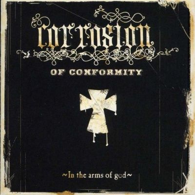 Corrosion Of Conformity - In The Arms Of God (2005)