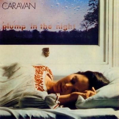 Caravan - For Girls Who Grow Plump In Night (1973)