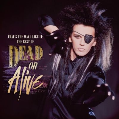 Dead Or Alive - That's The Way I Like It: The Best Of Dead Or Alive (2010)