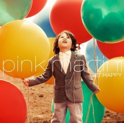 Pink Martini - Get Happy (2013)