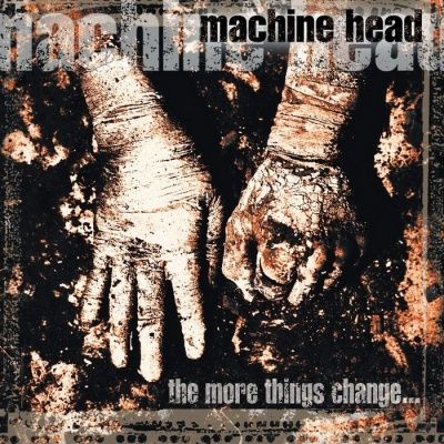 Machine Head - The More Things Change ... (1997)