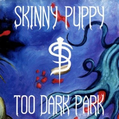 Skinny Puppy - Too Dark Park (1990)