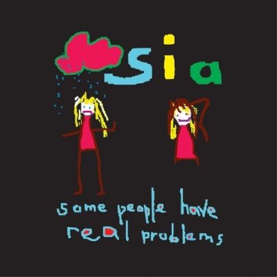 Sia - Some People Have Real Problems (2008)