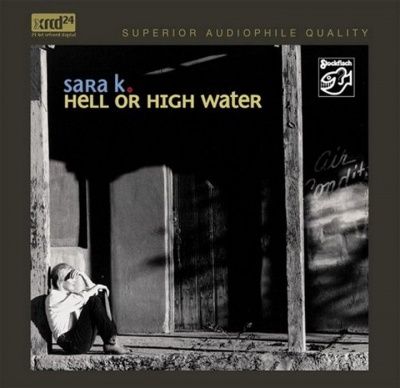 Sara K. - Hell Or High Water (2006) - XRCD24